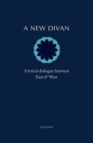 Title: A New Divan: A Lyrical Dialogue between East and West, Author: Barbara Schwepcke