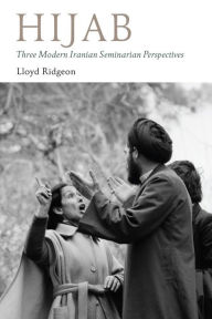 Title: Hijab: Three Modern Iranian Seminarian Perspectives, Author: Lloyd Ridgeon