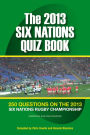 The 2013 Six Nations Quiz Book: 250 Questions on the 2013 Six Nations Championship