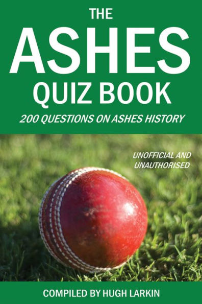 The Ashes Quiz Book: 250 Questions on Ashes History