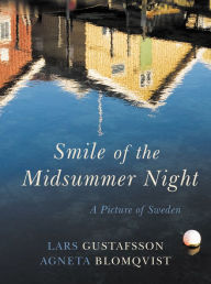 Title: Smile of the Midsummer Night: A Picture of Sweden, Author: Lars Gustafsson