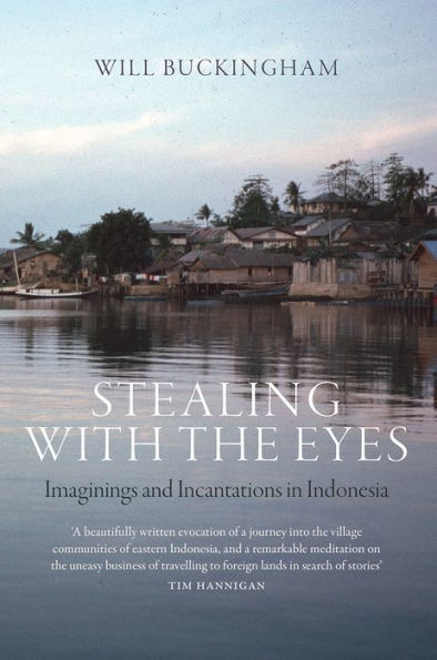 Stealing with the Eyes: Imaginings and Incantations Indonesia