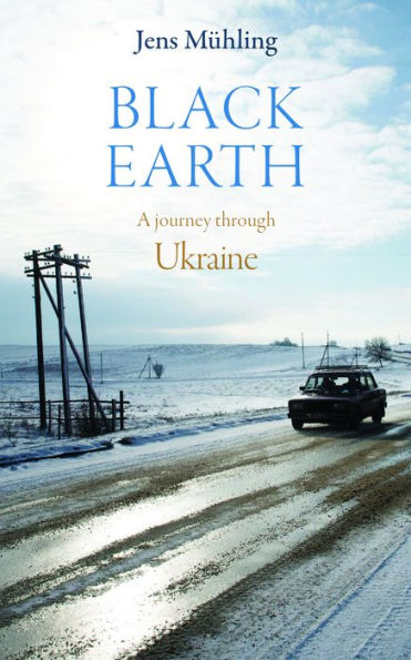 Black Earth: A Journey through Ukraine