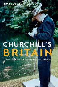 Ebooks rapidshare download Churchill's Britain: From the Antrim Coast to the Isle of Wight