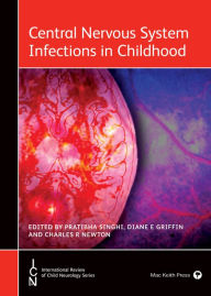 Title: Central Nervous System Infections in Childhood, Author: Pratibha Singhi