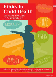 Title: Ethics in Child Health: Principles and Cases in Neurodisability, Author: Peter  L Rosenbaum