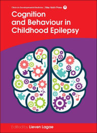 Title: Cognition and Behaviour in Childhood Epilepsy / Edition 1, Author: Lieven Lagae