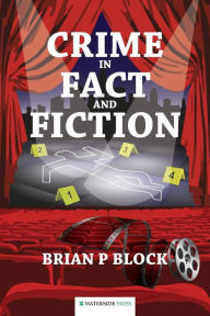 Title: Crime in Fact and Fiction, Author: Brian P Block