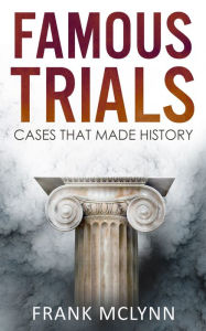 Title: Famous Trials: Cases that made history, Author: Frank McLynn