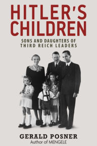 Title: Hitler's Children: Sons and Daughters of Third Reich Leaders, Author: Gerald Posner