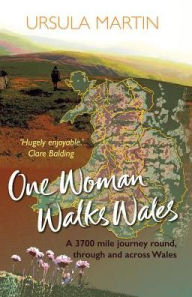 Title: One Woman Walks Wales, Author: Ursula Martin