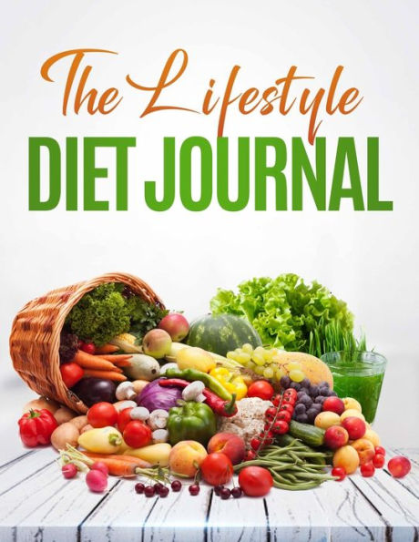 The Lifestyle Diet Journal: A 52 week journal to track your diet and health