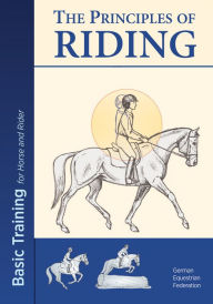 Title: The Principles of Riding: Basic Training for Horse and Rider, Author: House Pushers