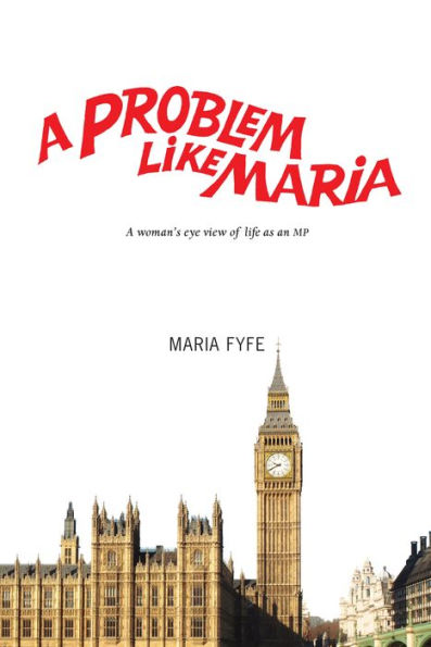 A Problem Like Maria: Woman's Eye View of Life as an MP