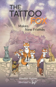 Title: The Tattoo Fox Makes New Friends, Author: Alasdair Hutton