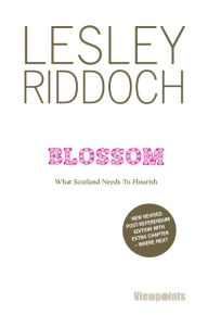 Title: Blossom: What Scotland Needs to Flourish, Author: Lesley Riddoch