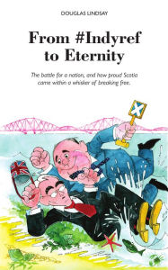 Title: From #Indyref to Eternity, Author: Douglas Lindsay