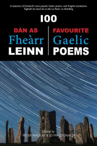 Title: 100 Dàn as Fheàrr Leinn: 100 Favourite Gaelic Poems, Author: Peter MacKay