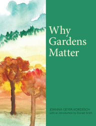 Title: Why Gardens Matter, Author: Joanna Geyer-Kordesch