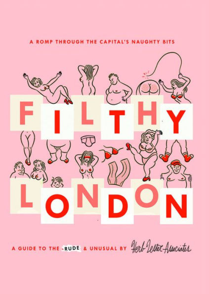 Filthy London: A romp through the capital's naughty bits