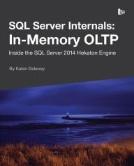 Title: SQL Server Internals: In-Memory OLTP, Author: Kalen Delaney