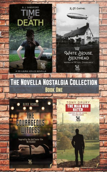 The Novella Nostalgia Collection: The Man Who Hated; The Courageous Witness; The White House, Holyhead; Time of Death