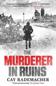 Title: The Murderer in Ruins, Author: Cay Rademacher