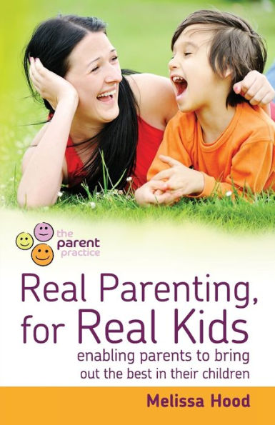 Real Parenting for Kids: Enabling parents to bring out the best their children