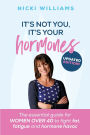 It's Not You, It's Your Hormones!
