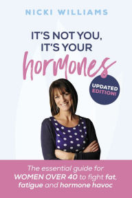 Title: It's Not You, It's Your Hormones!, Author: Nicki Williams