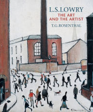 German audiobook download L. S. Lowry: The Art and the Artist - Second Edition 9781910065419 by T. G. Rosenthal in English PDB CHM RTF