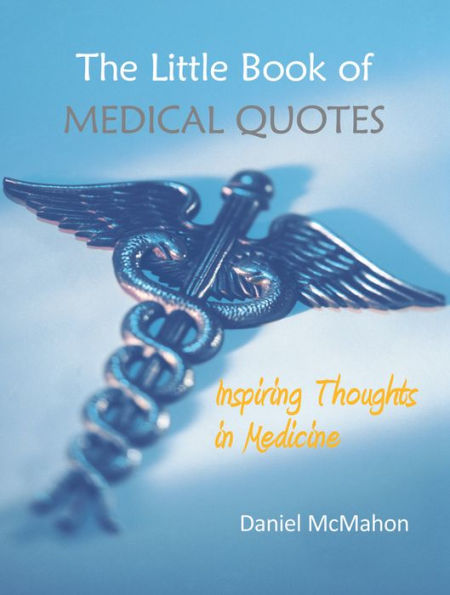 Little Book of Medical Quotes: Inspiring Thoughts in Medicine