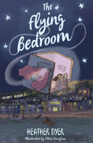 Title: The Flying Bedroom, Author: Heather Dyer