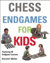 Title: Chess Endgames for Kids, Author: Karsten Muller