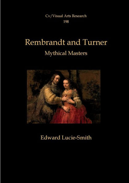 Rembrandt and Turner: Mythical Masters