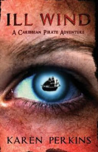 Title: Ill Wind: A Caribbean Pirate Adventure, Author: Karen Perkins