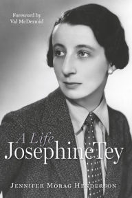 Josephine Tey: A Life