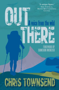 Title: Out There: A Voice from the Wild, Author: Chris Townsend