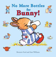 Title: No More Bottles for Bunny!, Author: Bernette Ford