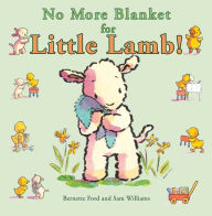 Title: No More Blanket for Little Lamb!, Author: Bernette Ford