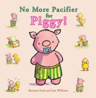 Title: No More Pacifier for Piggy!, Author: Bernette Ford