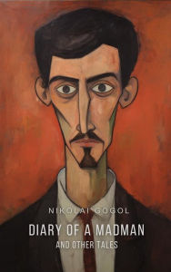 Title: Diary of a Madman and Other Tales, Author: Nikolai Gogol