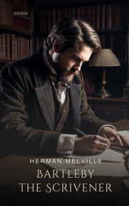 Title: Bartleby, the Scrivener: A Story of Wall Street, Author: Herman Melville