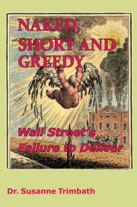 Free downloadable books for iphone Naked, Short and Greedy: Wall Street's Failure to Deliver English version by Susanne Trimbath