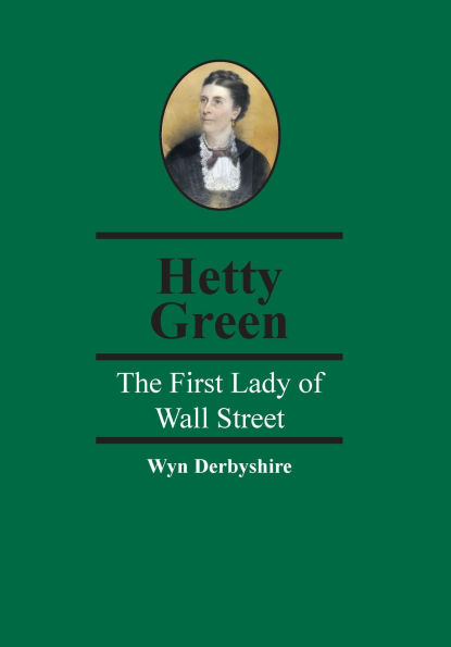 Hetty Green: The First Lady of Wall Street