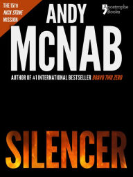 Title: Silencer (Nick Stone Book 15): Andy McNab's best-selling series of Nick Stone thrillers - now available in the US, with bonus material, Author: Andy McNab