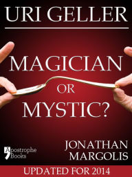 Title: Uri Geller: Magician or Mystic?: Biography of the controversial mind-reader, Author: Jonathan Margolis