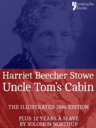 Title: Uncle Tom's Cabin: The powerful anti-slavery novel, with bonus material: 12 Years a Slave by Solomon Northup, Author: Harriet Beecher Stowe