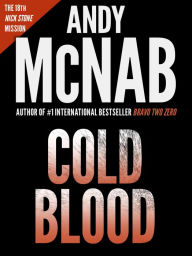 Title: Cold Blood: (Nick Stone book 18), Author: Andy McNab