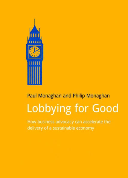 Lobbying for Good: How Business Advocacy Can Accelerate the Delivery of a Sustainable Economy